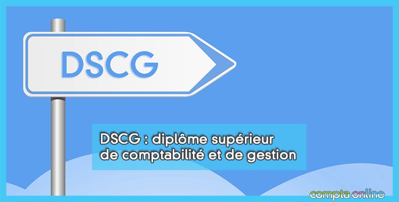 Dscg diplôme supérieur de comptabilité et de gestion