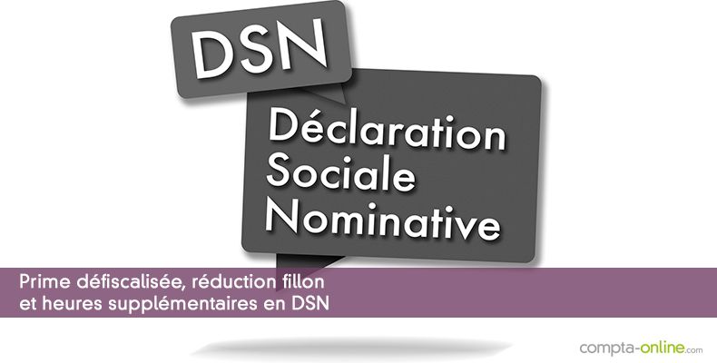 Prime dfiscalise, rduction fillon et heures supplmentaires en DSN