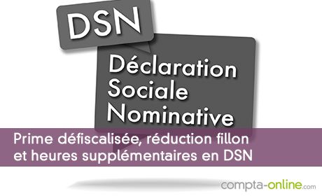 Prime défiscalisée, réduction fillon et heures supplémentaires en DSN