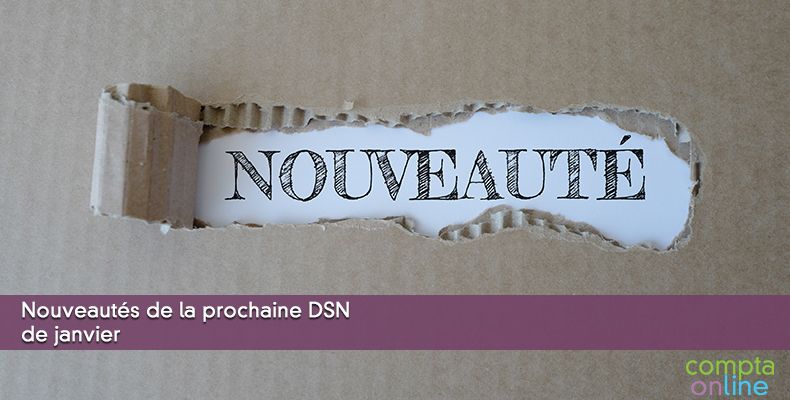 Nouveautés de la prochaine DSN de janvier