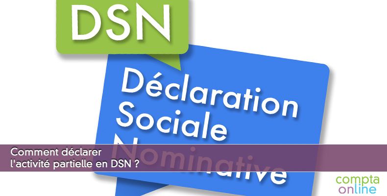 Comment dclarer l'activit partielle en DSN ?