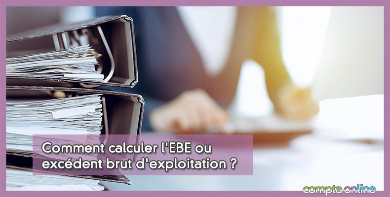 EBE ou excédent brut d'exploitation