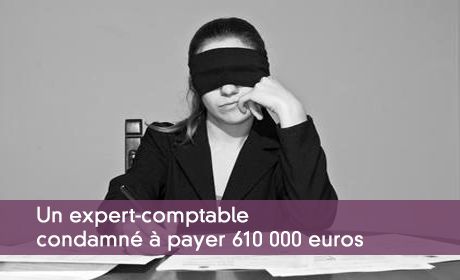 Détournements de fonds chez le client : un expert-comptable condamné à payer 610000 euros