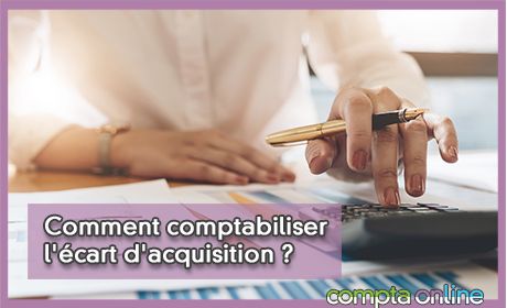 Comment comptabiliser l'cart d'acquisition ?