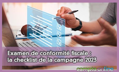Examen de conformit fiscale : la checklist de la campagne 2023