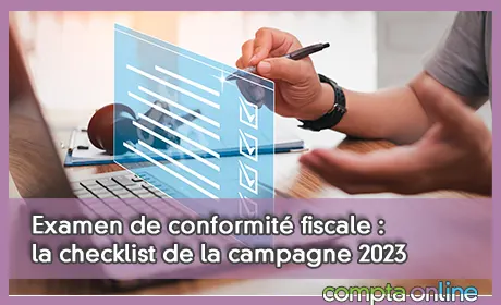 Examen de conformité fiscale : la checklist de la campagne 2023