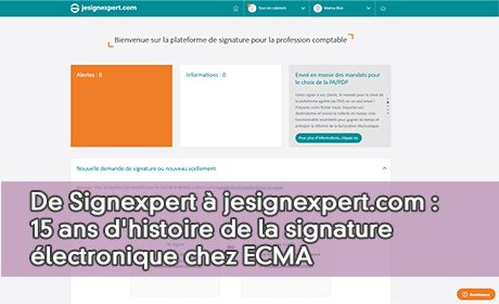 De Signexpert � jesignexpert.com : 15 ans d'histoire de la signature �lectronique chez ECMA