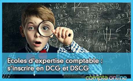 Ecoles d'expertise comptable : s'inscrire en DCG et DSCG