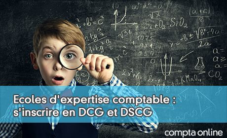 Ecoles d'expertise comptable : s'inscrire en DCG et DSCG