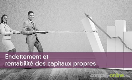 Endettement et rentabilité des capitaux propres