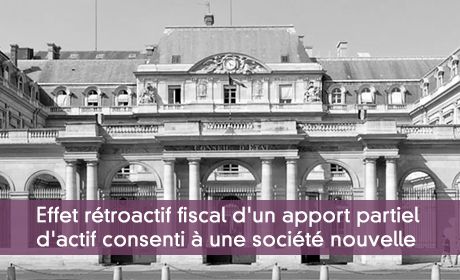 Effets rtroactif fiscal d'un apport partiel