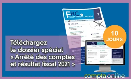 Téléchargez le dossier spécial « Arrêté des comptes et résultat fiscal 2021 »