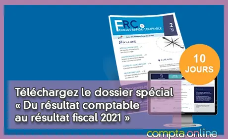 Téléchargez le dossier spécial « Du résultat comptable au résultat fiscal 2021 »