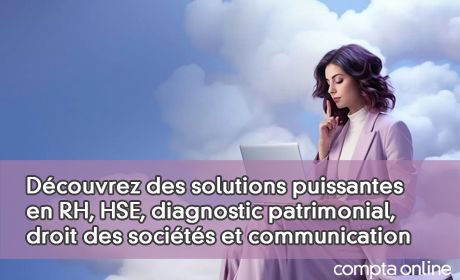 Dcouvrez des solutions puissantes en RH, HSE, diagnostic patrimonial, droit des socits et communication