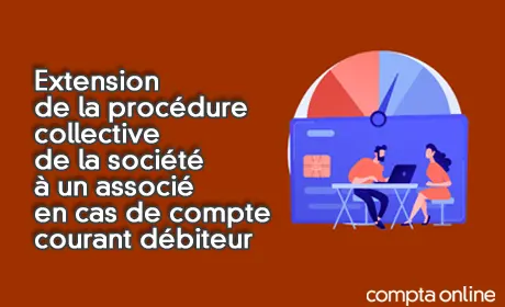 Extension de la procédure collective de la société à un associé en cas de compte courant débiteur
