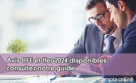 Avis CFE et Ifer 2024 disponibles : consultez notre guide