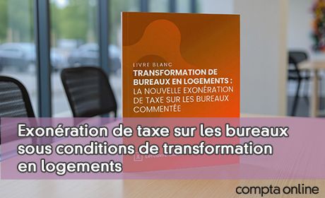 Exonration de taxe sur les bureaux sous conditions de transformation en logements