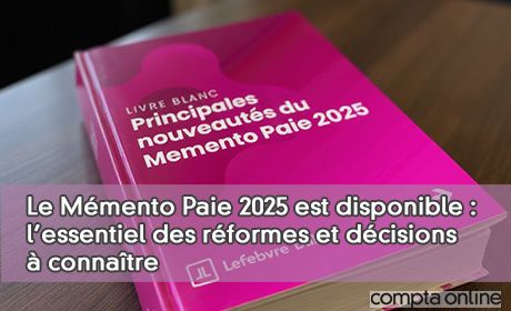 Le Mmento Paie 2025 est disponible : l'essentiel des rformes et dcisions connatre