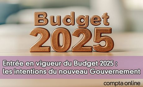 Entre en vigueur du Budget 2025 : les intentions du nouveau Gouvernement