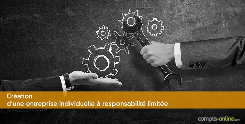Création d'une entreprise individuelle à responsabilité limitée