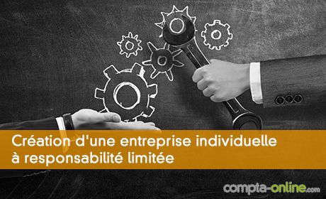 Création d'une entreprise individuelle à responsabilité limitée