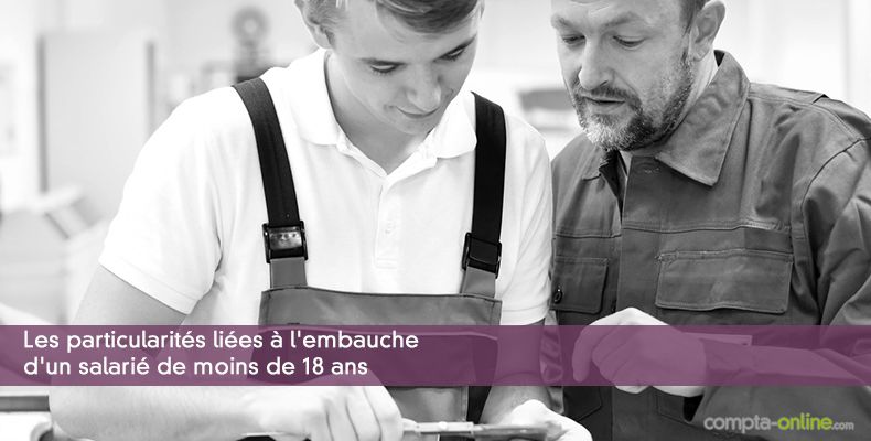 Les particularités liées à l'embauche d'un salarié de moins de 18 ans