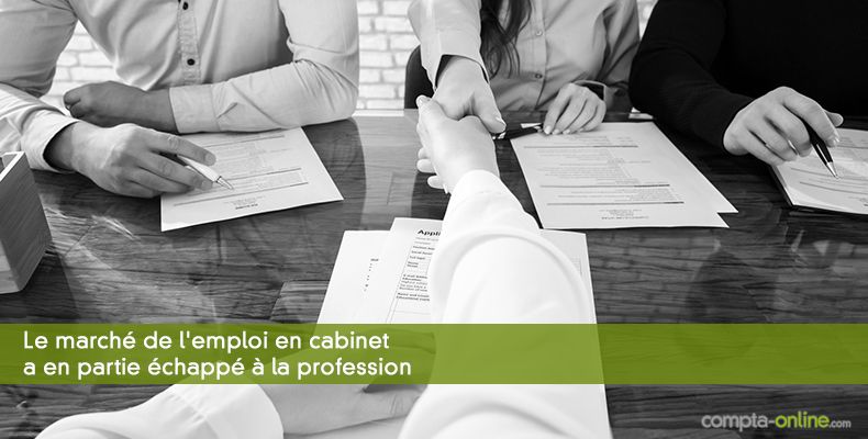 Le marché de l'emploi en cabinet a en partie échappé à la profession