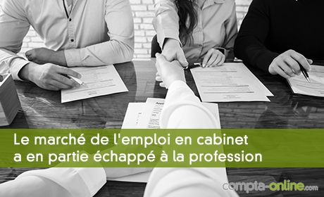 Le march de l'emploi en cabinet a en partie chapp  la profession