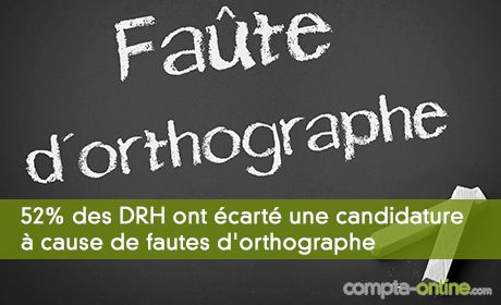 52% des DRH ont déjà écarté une candidature à cause de fautes d'orthographe