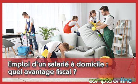 Emploi d'un salari  domicile : quel avantage fiscal ?