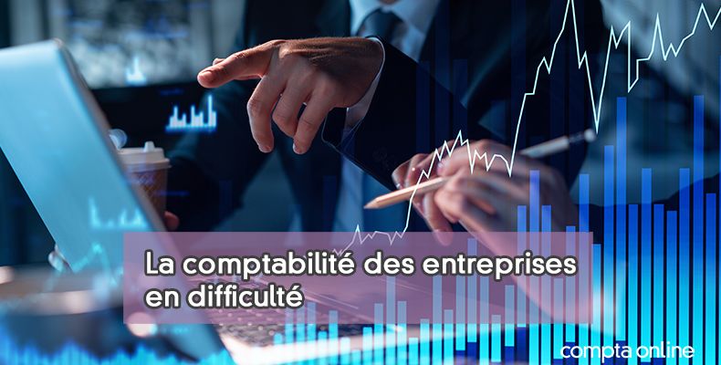 La comptabilité des entreprises en difficulté
