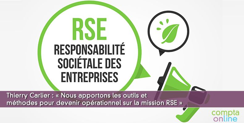 Thierry Carlier « Nous apportons les outils et méthodes pour devenir opérationnel sur la mission RSE »