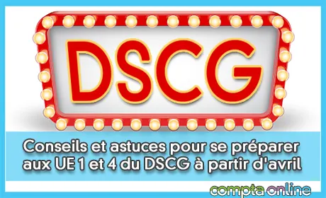 Conseils et astuces pour se prparer aux UE 1 et 4 du DSCG  partir d'avril