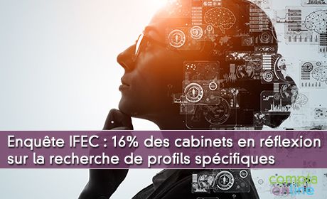 Enqute IFEC : 16% des cabinets en rflexion sur la recherche de profils spcifiques