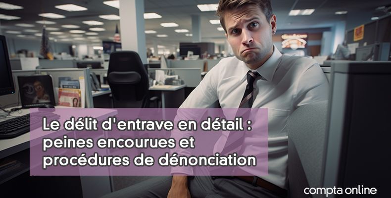 Les délits d'entrave définition, procédure et sanctions