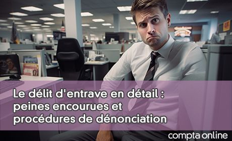 Le dlit d'entrave en dtail : peines encourues et procdures de dnonciation