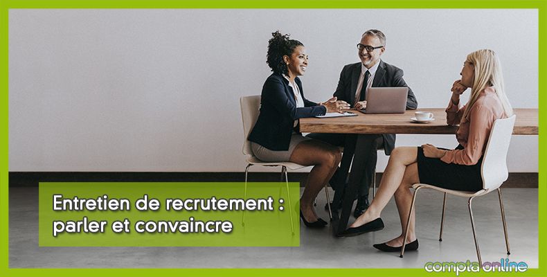 Entretien de recrutement : parler et convaincre