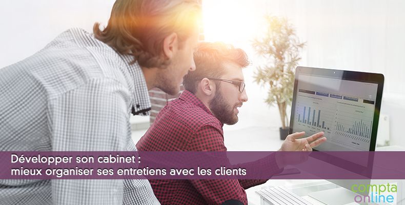 Développer son cabinet : mieux organiser ses entretiens avec les clients