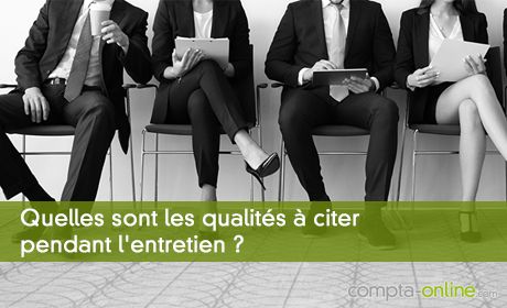 Les qualités qu'il faut mettre en avant en entretien d'embauche