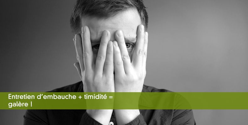 Entretien + timidité = galère !