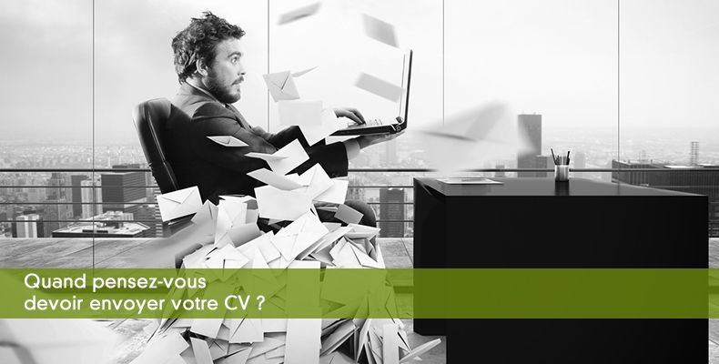 Quand pensez-vous devoir envoyer votre CV ?
