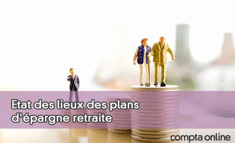 Etat des lieux des plans d'pargne retraite