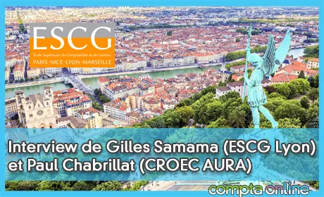 Interview de Gilles Samama (ESCG Lyon) et Paul Chabrillat (CROEC AURA)