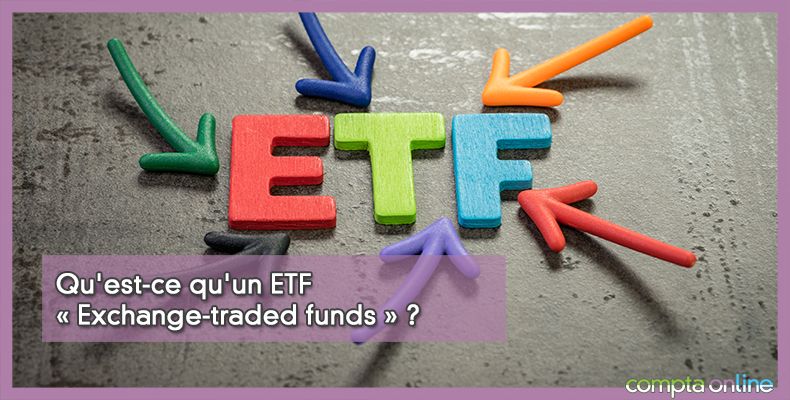 Qu'est-ce qu'un ETF « Exchange-traded funds » ?