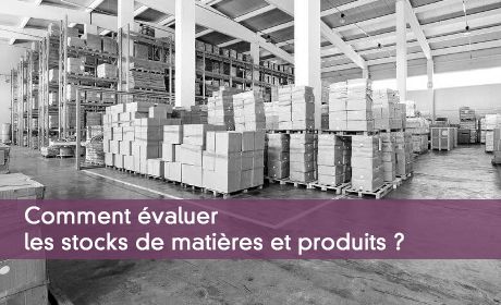 Évaluer les stocks de matières et produits