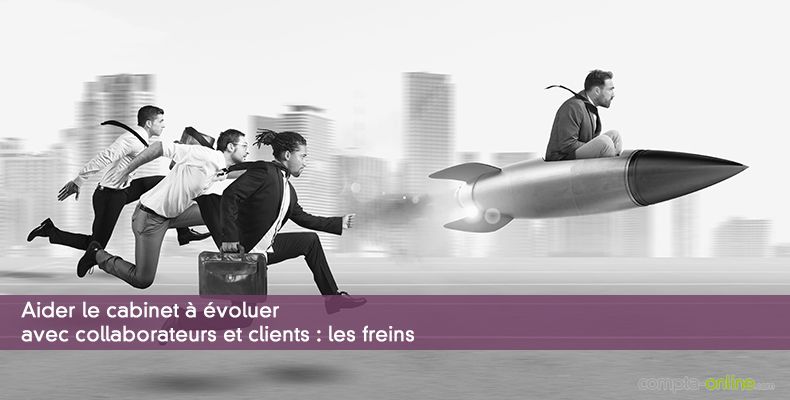 Aider le cabinet à évoluer avec collaborateurs et clients : les freins