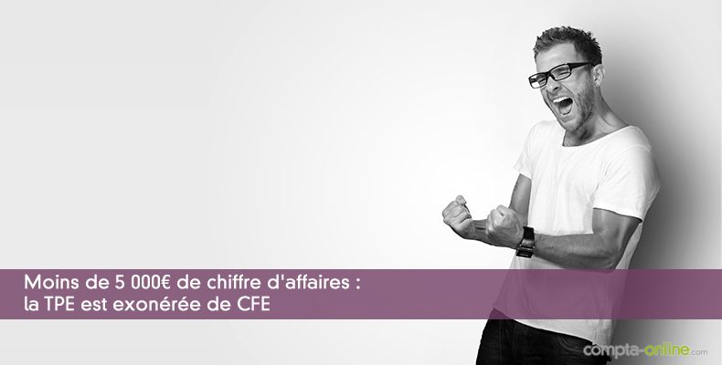Moins de 5 000¤ de chiffre d'affaires : la TPE est exonérée de CFE