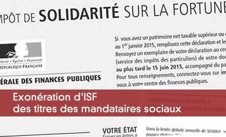 Exonération d'ISF des titres des mandataires sociaux