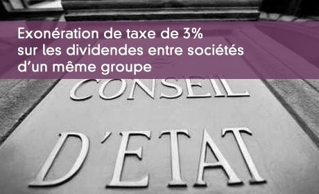 Exonération de taxe de 3% sur les dividendes entre sociétés d'un même groupe