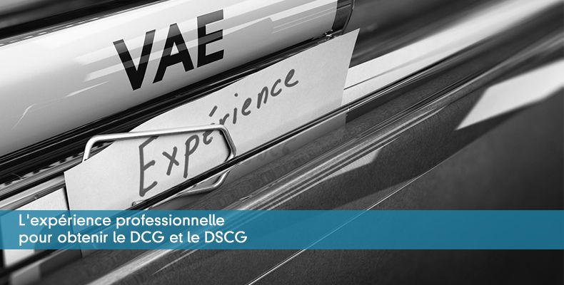 L'expérience professionnelle pour obtenir le DCG et le DSCG